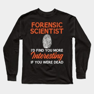 Funny Forensic Scientist Shirt for Crime Scene Investigators & Murder Mystery Parties Long Sleeve T-Shirt